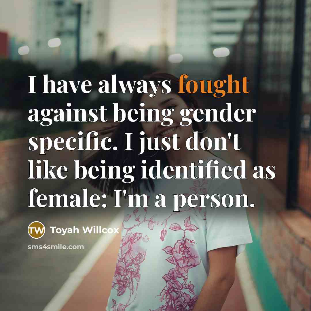 “I have always fought against being gender specific. I just…” quote by Toyah Willcox