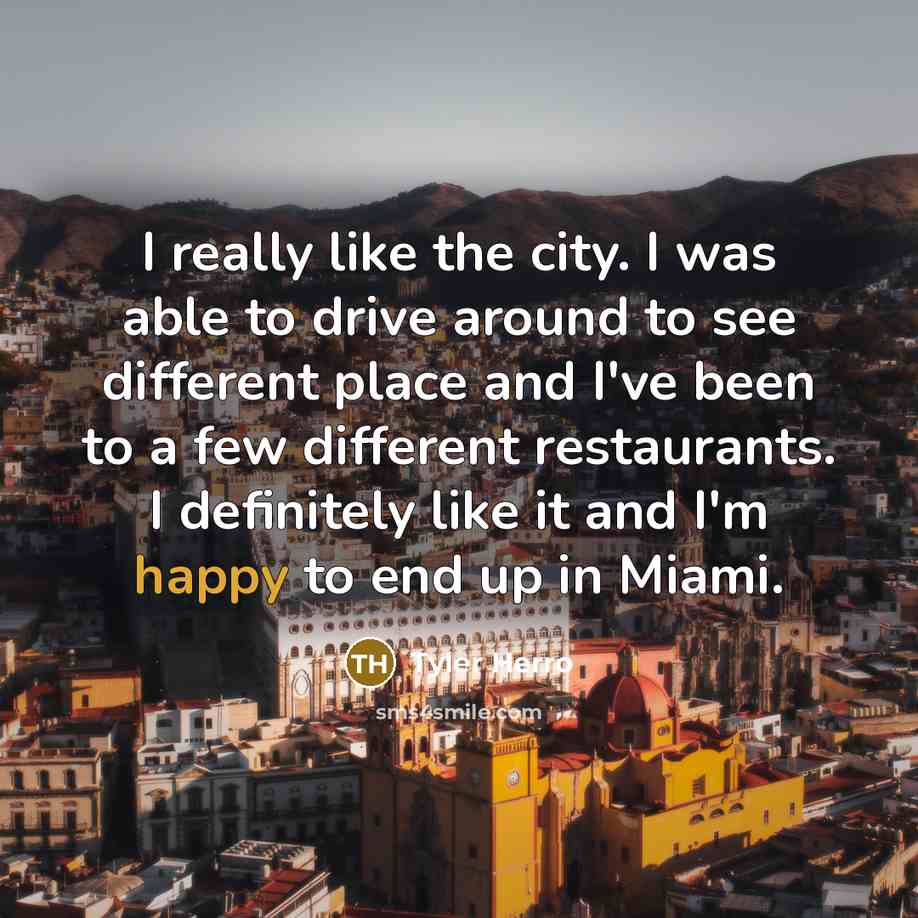 “I really like the city. I was able to drive…” quote by Tyler Herro