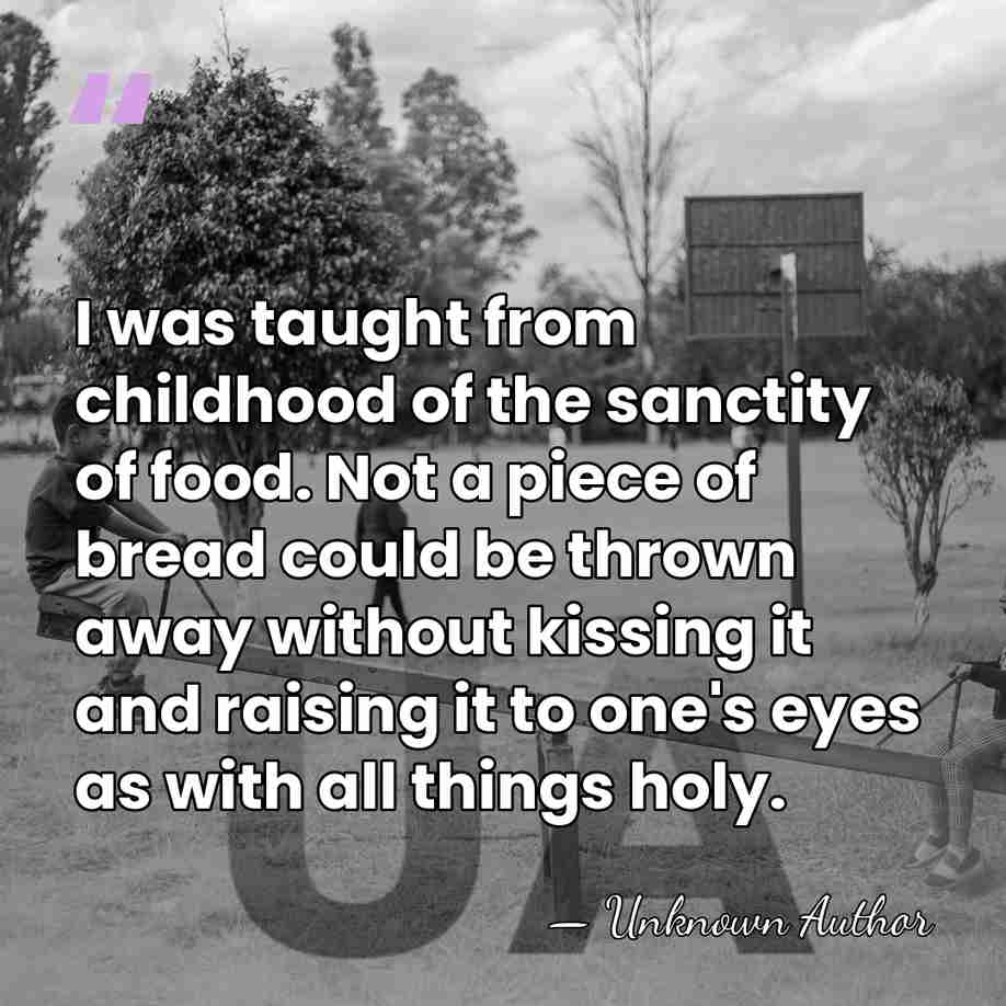 I was taught from childhood of the sanctity of food. Not a&hellip; - Attia Hosain
