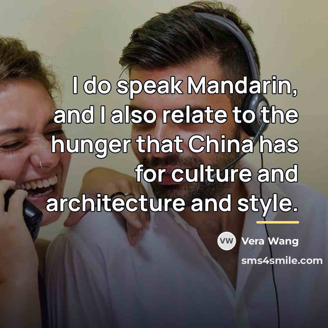 “I do speak Mandarin, and I also relate to the…” quote by Vera Wang