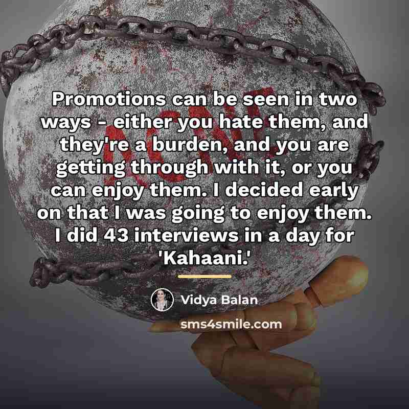 “Promotions can be seen in two ways - either you…” quote by Vidya Balan