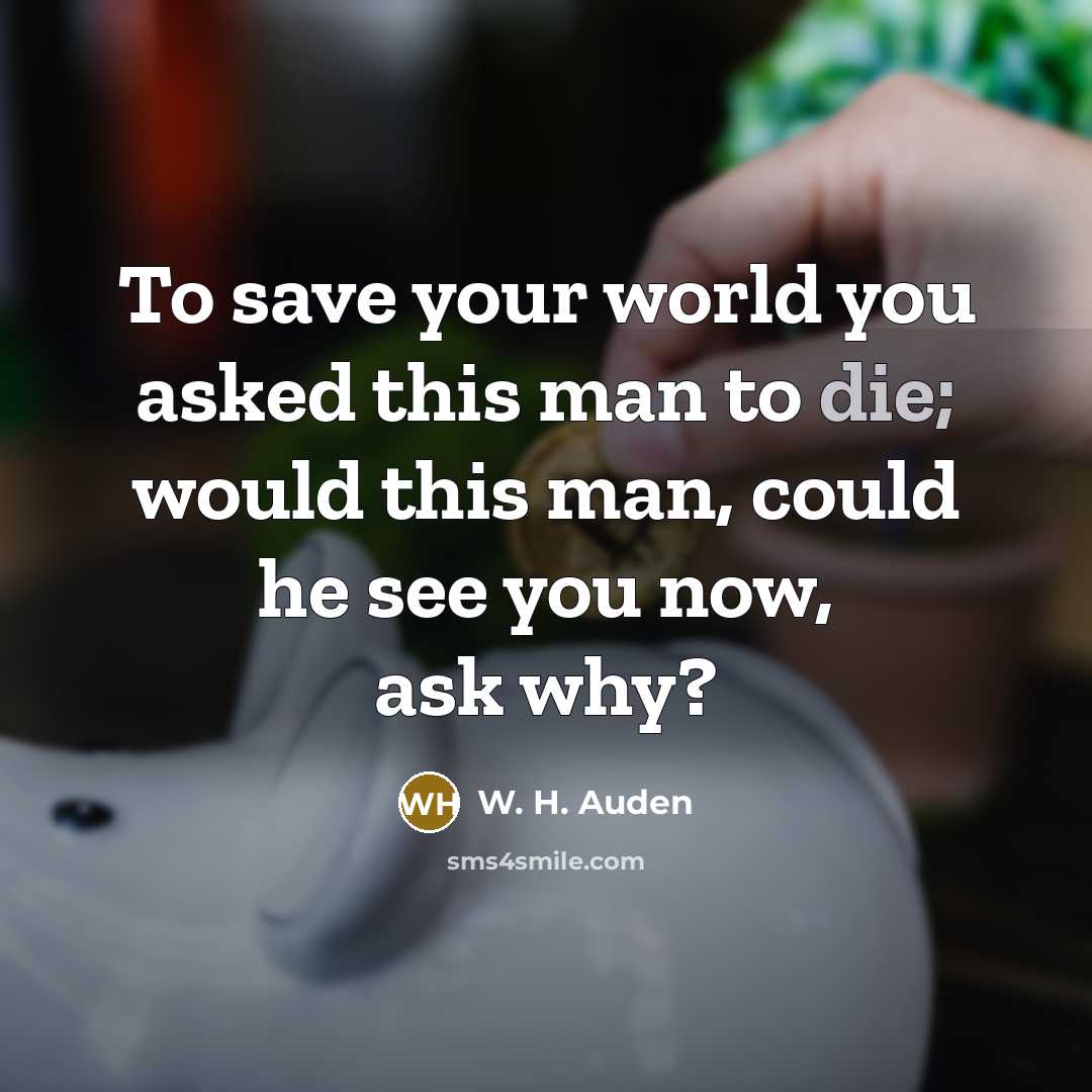 “To save your world you asked this man to die;…” quote by W. H. Auden