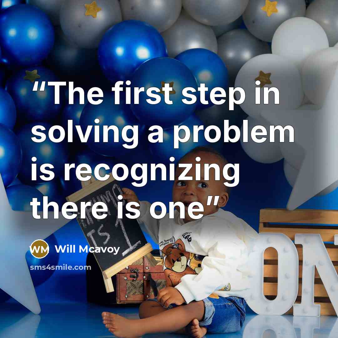 “The first step in solving a problem is recognizing there is one” quote by Will Mcavoy