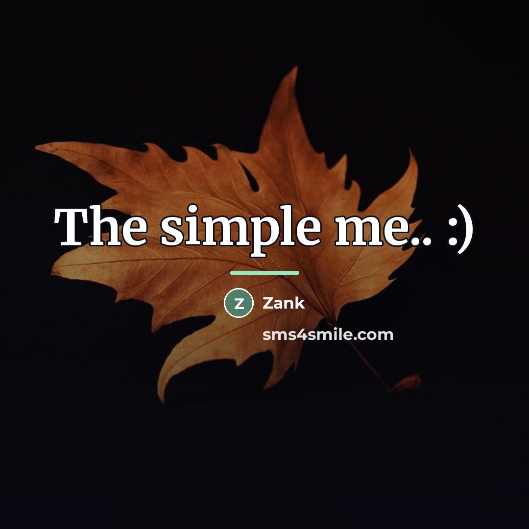 “The simple me.. :)…” quote by Zank