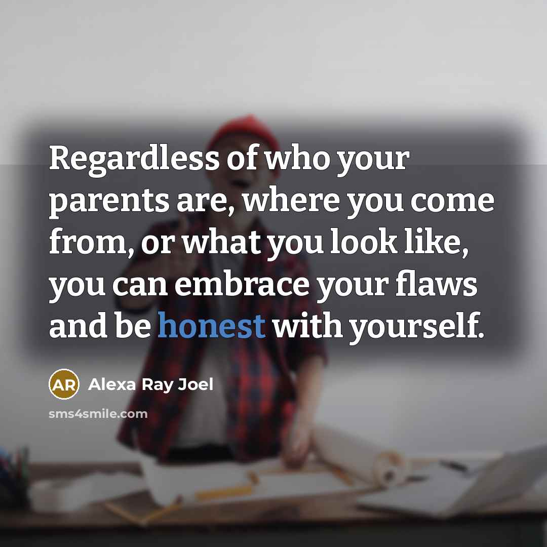 “Regardless of who your parents are, where you come from,…” quote by Alexa Ray Joel