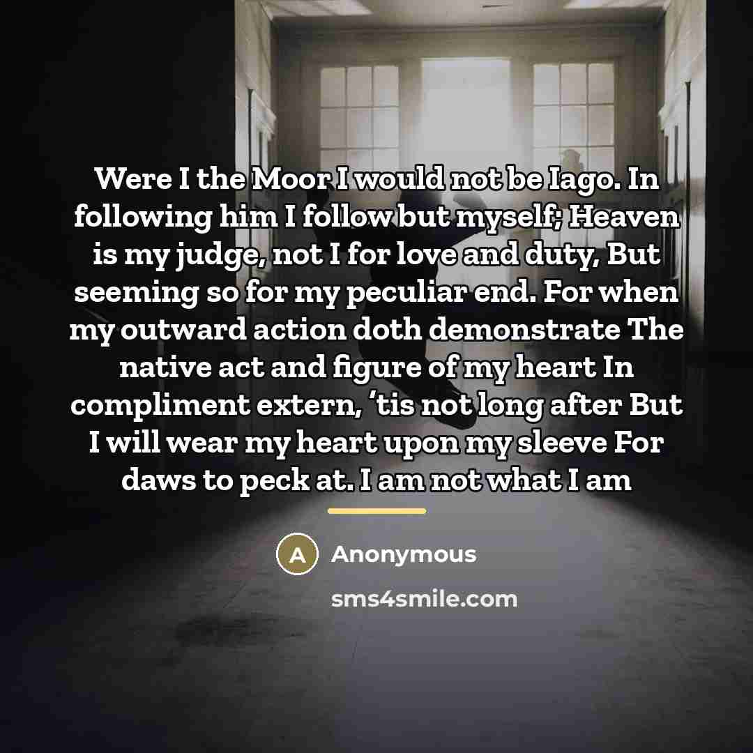 “Were I the Moor I would not be Iago. In…” quote by Anonymous