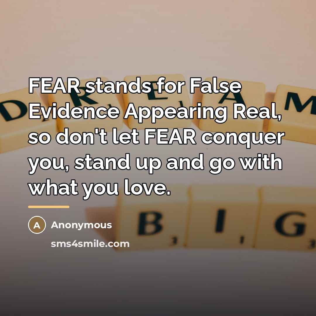 “FEAR stands for False Evidence Appearing Real, so don't let…” quote by Anonymous