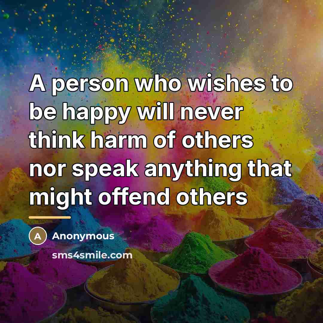 “A person who wishes to be happy will never think…” quote by Anonymous