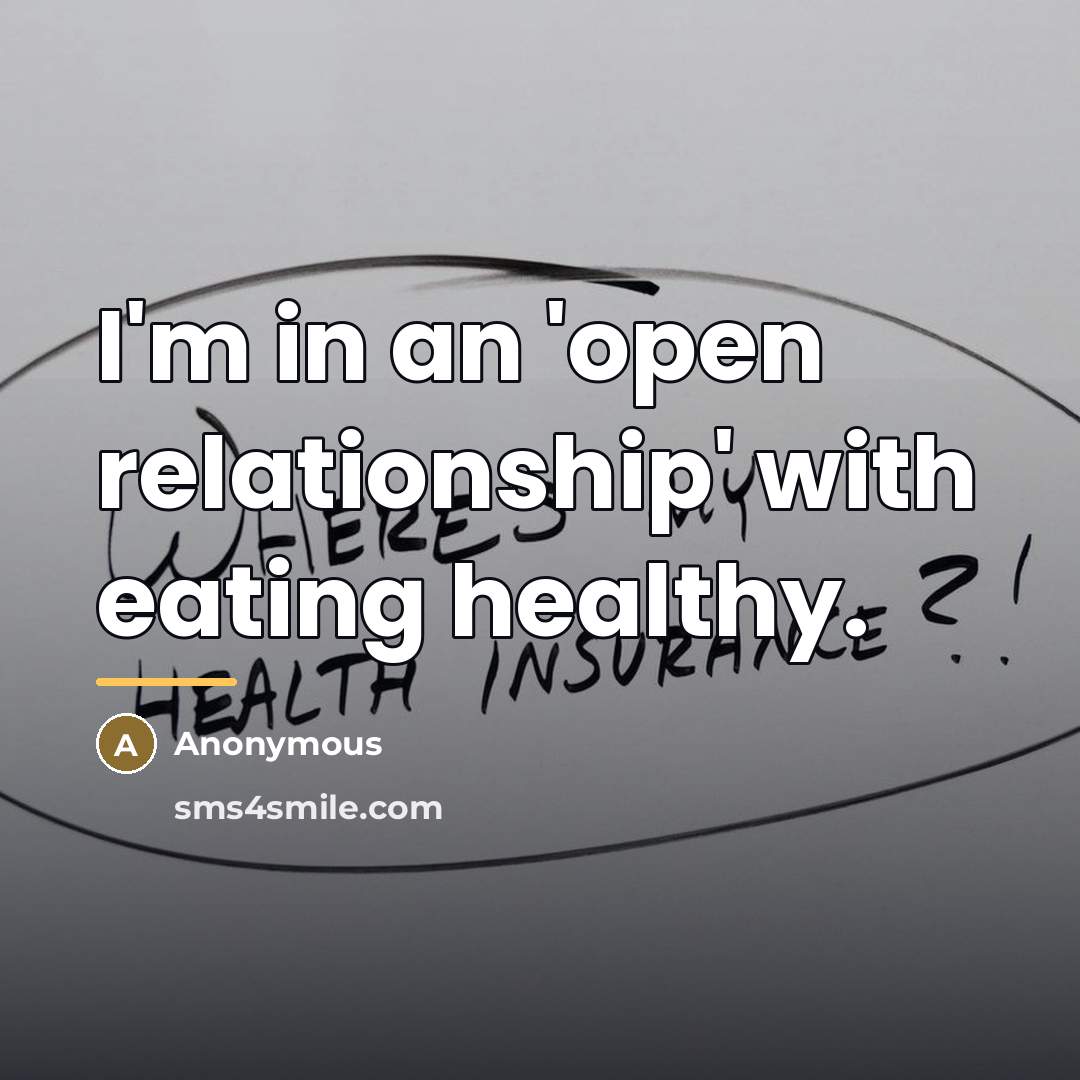 “I'm in an 'open relationship' with eating healthy.…” quote by Anonymous