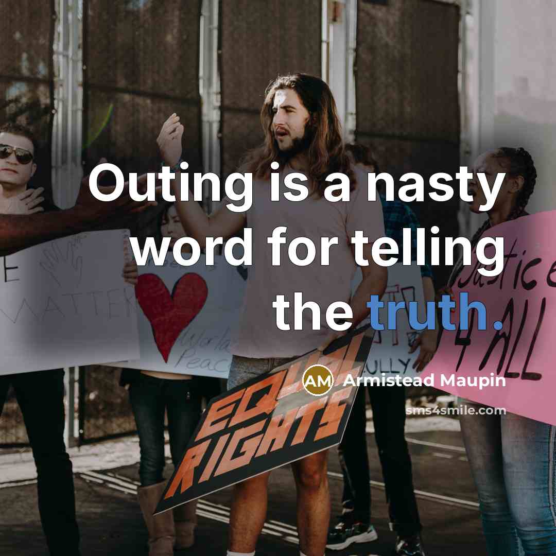 “Outing is a nasty word for telling the truth.…” quote by Armistead Maupin
