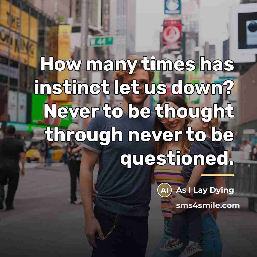 “How many times has instinct let us down? Never to…” quote by As I Lay Dying