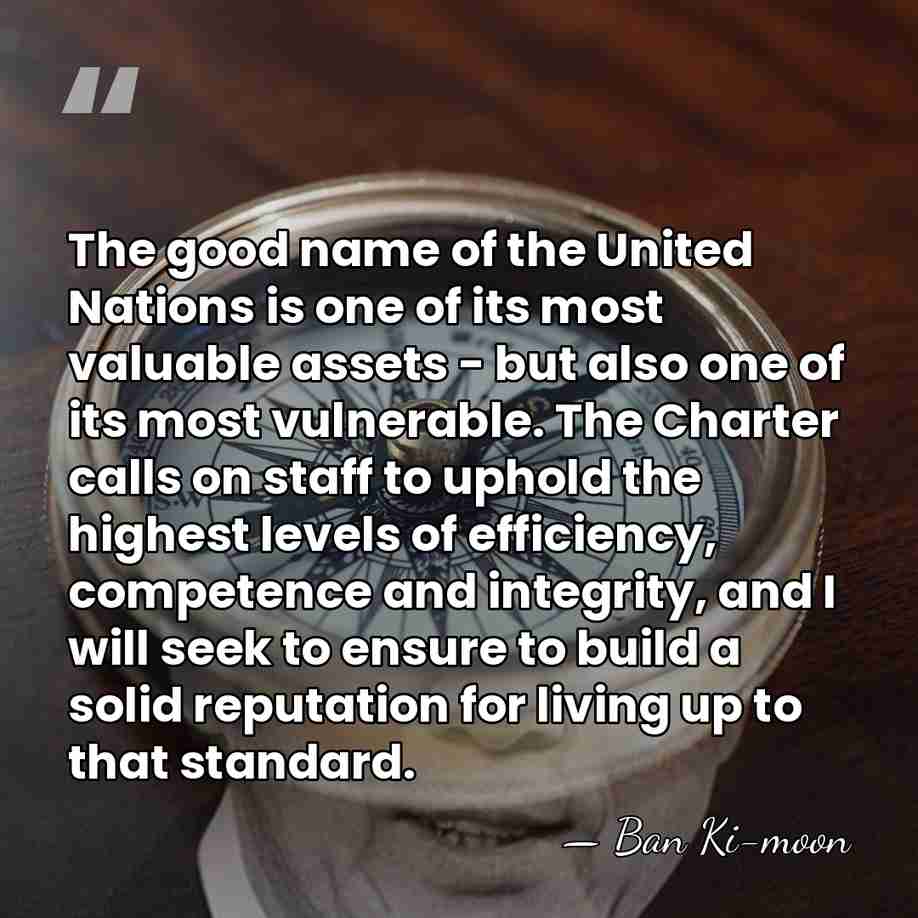 The good name of the United Nations is one of its most&hellip; - Ban Ki-moon