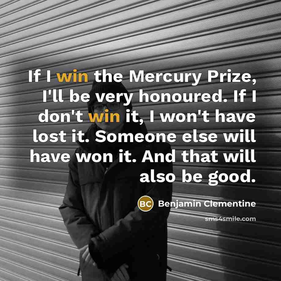 “If I win the Mercury Prize, I'll be very honoured.…” quote by Benjamin Clementine