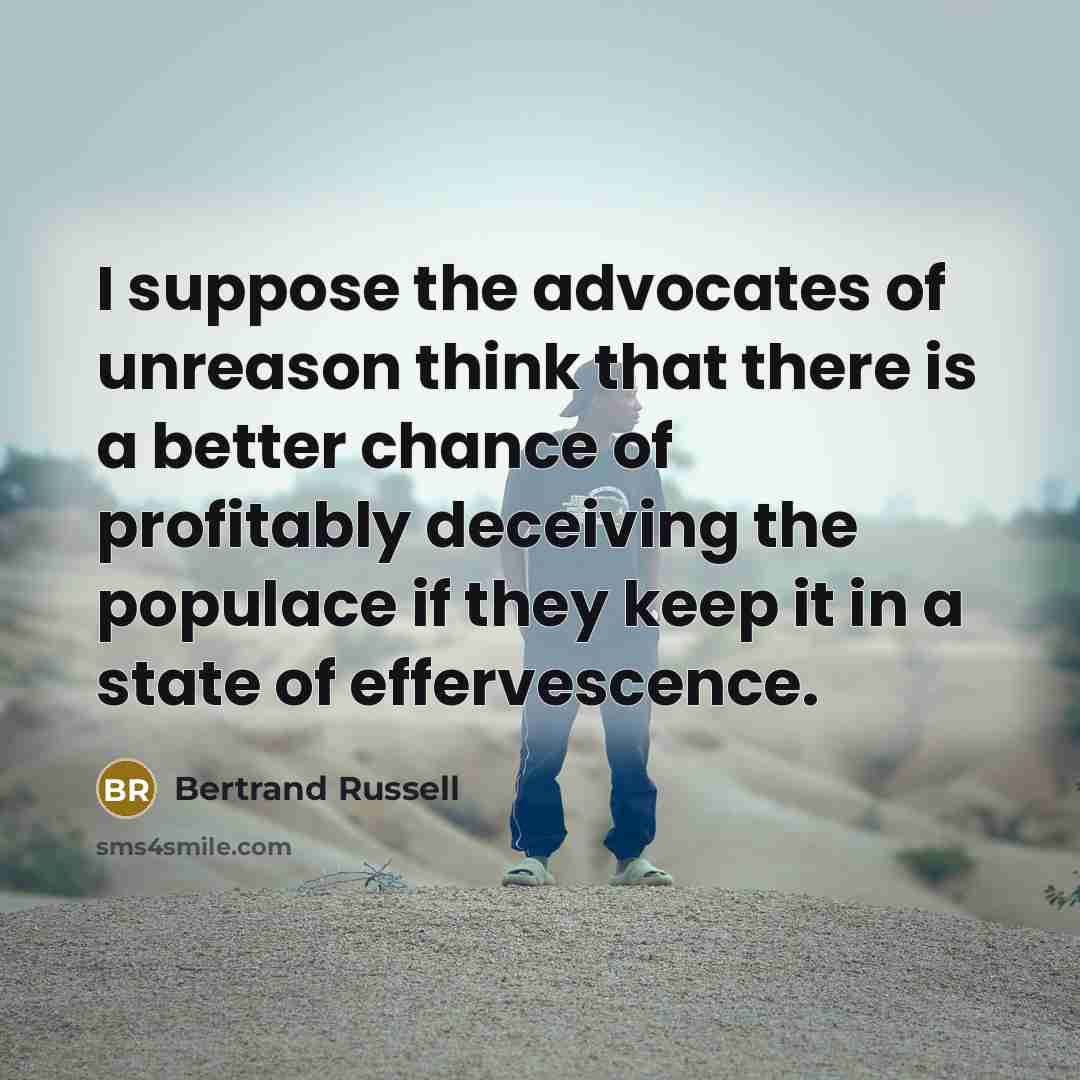 “I suppose the advocates of unreason think that there is…” quote by Bertrand Russell