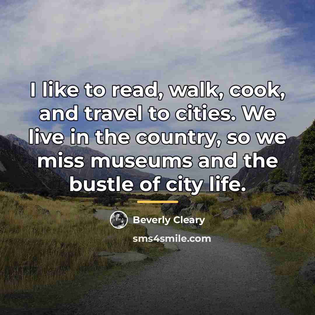 “I like to read, walk, cook, and travel to cities.…” quote by Beverly Cleary