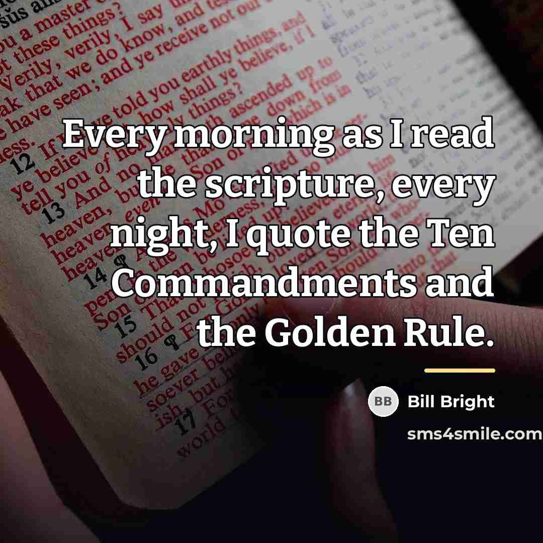 “Every morning as I read the scripture, every night, I…” quote by Bill Bright