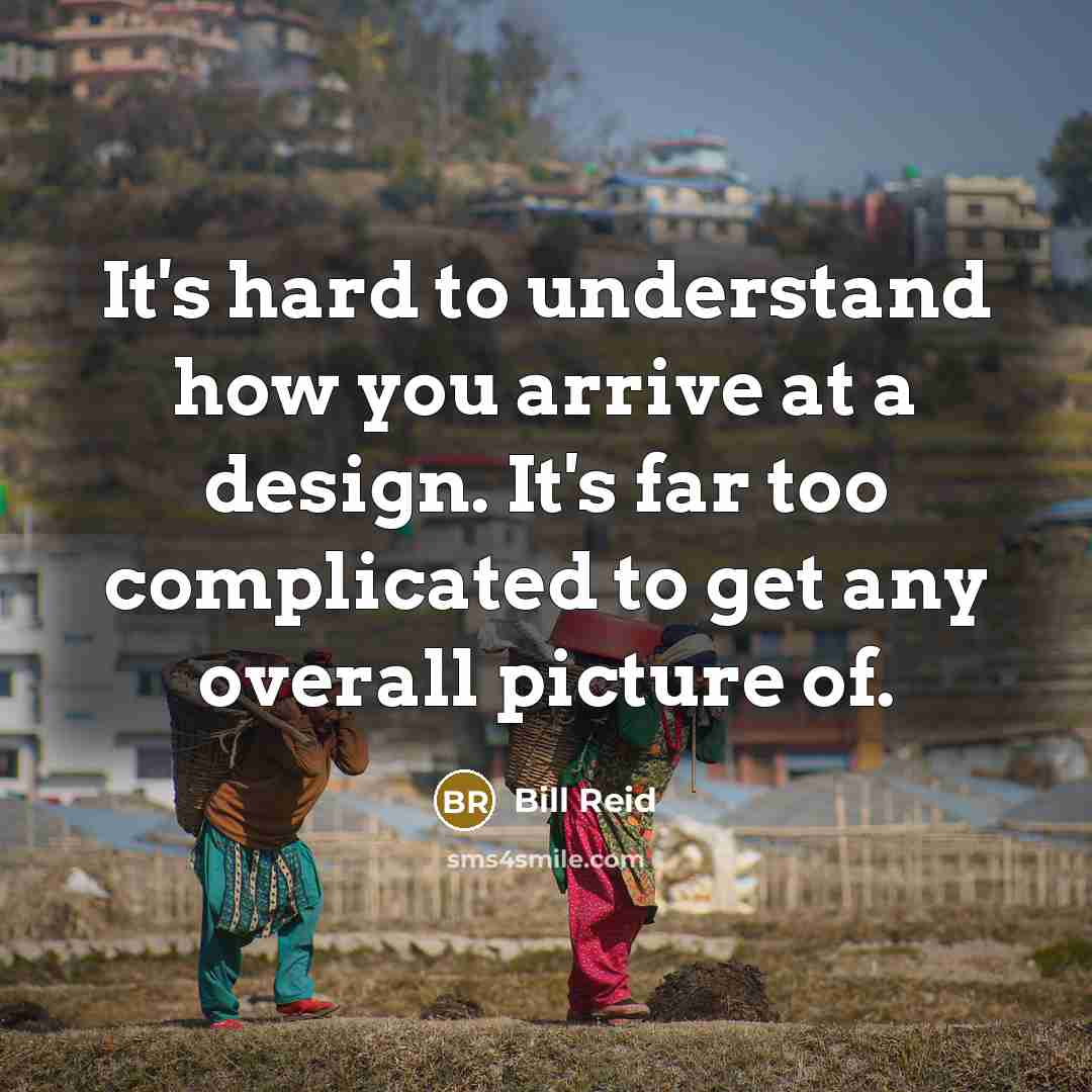 “It's hard to understand how you arrive at a design.…” quote by Bill Reid