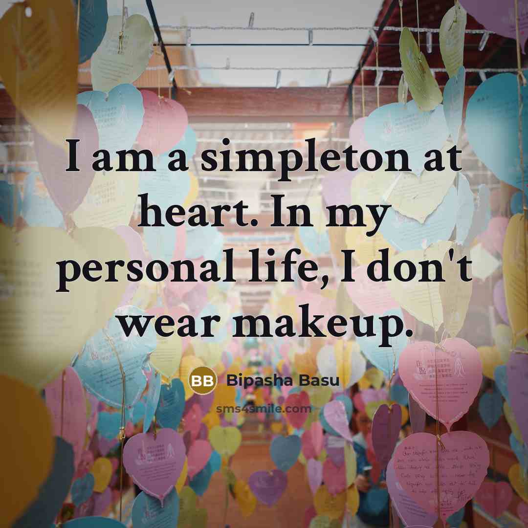 “I am a simpleton at heart. In my personal life,…” quote by Bipasha Basu