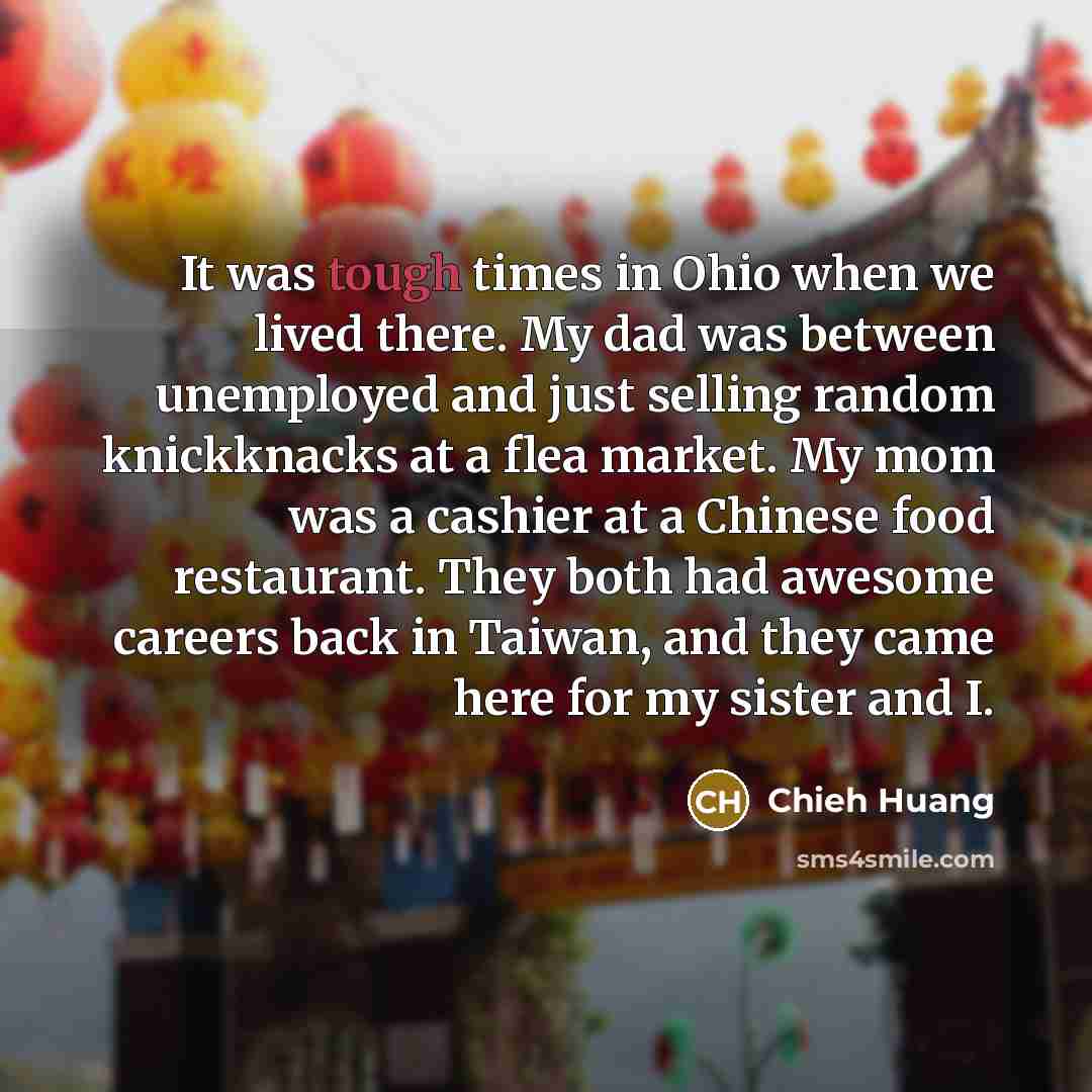 “It was tough times in Ohio when we lived there.…” quote by Chieh Huang
