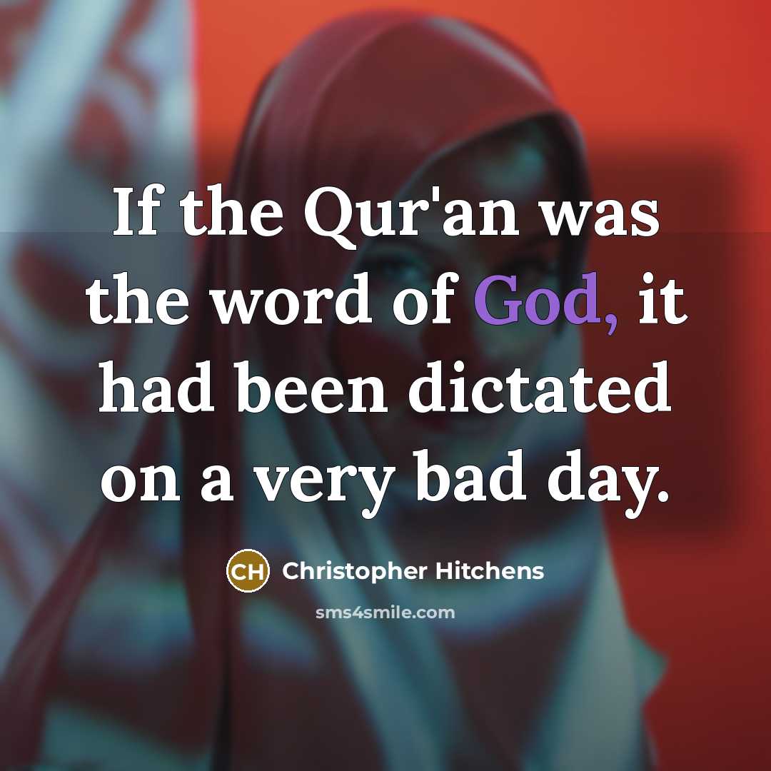 “If the Qur'an was the word of God, it had…” quote by Christopher Hitchens