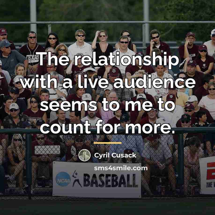 “The relationship with a live audience seems to me to…” quote by Cyril Cusack