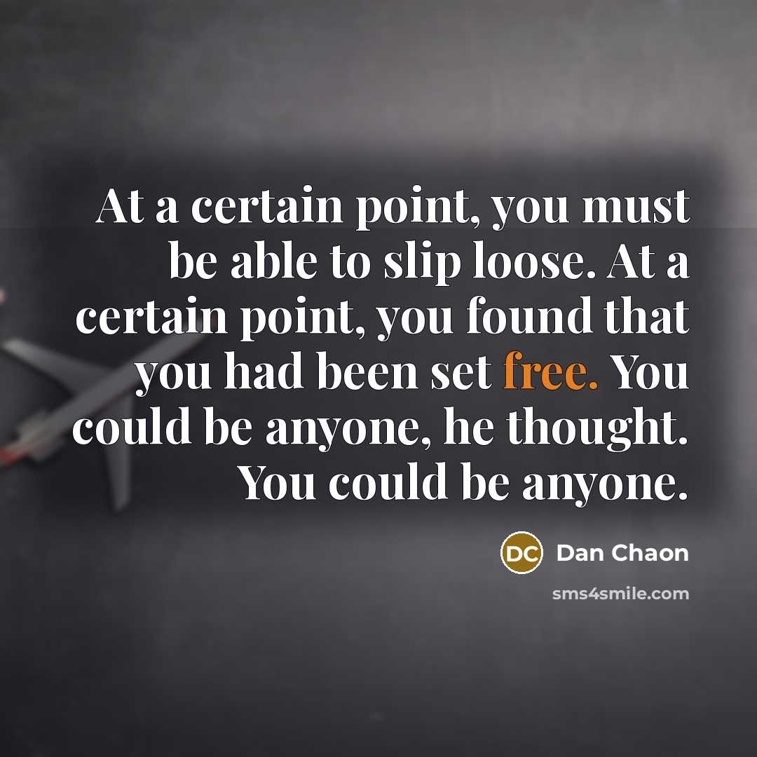 “At a certain point, you must be able to slip…” quote by Dan Chaon