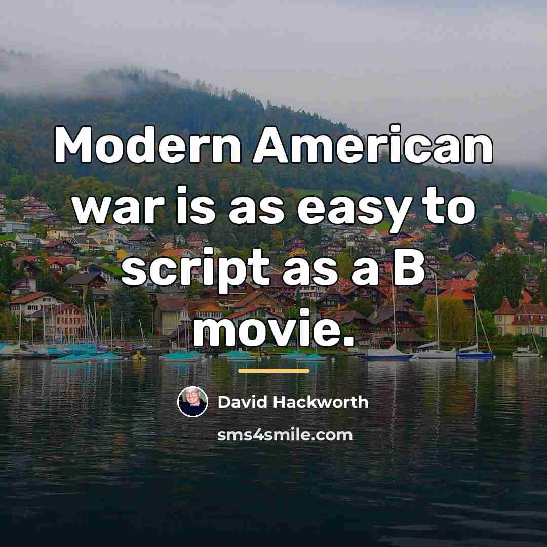 “Modern American war is as easy to script as a…” quote by David Hackworth
