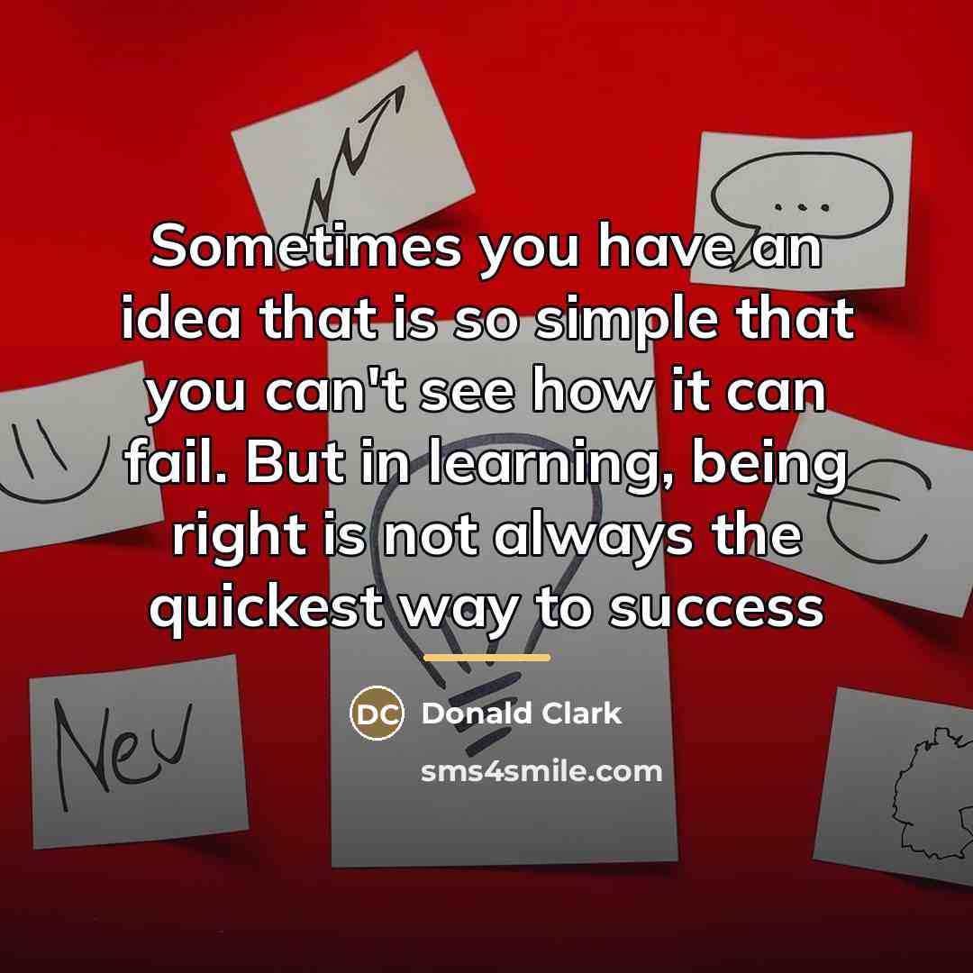 “Sometimes you have an idea that is so simple that…” quote by Donald Clark