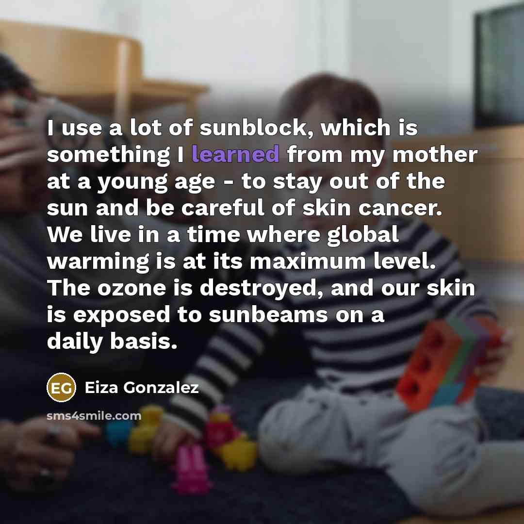 “I use a lot of sunblock, which is something I…” quote by Eiza Gonzalez