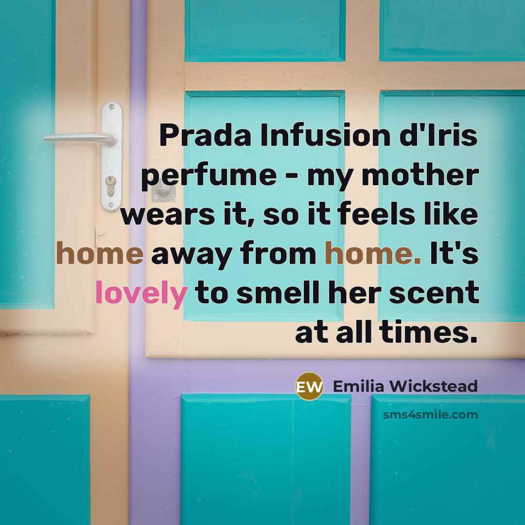 “Prada Infusion d'Iris perfume - my mother wears it, so…” quote by Emilia Wickstead