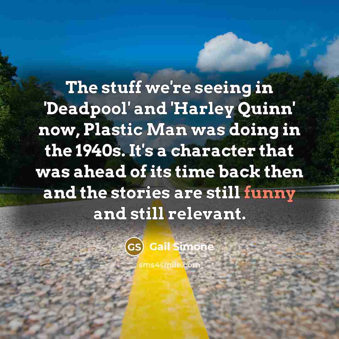 “The stuff we're seeing in 'Deadpool' and 'Harley Quinn' now,…” quote by Gail Simone