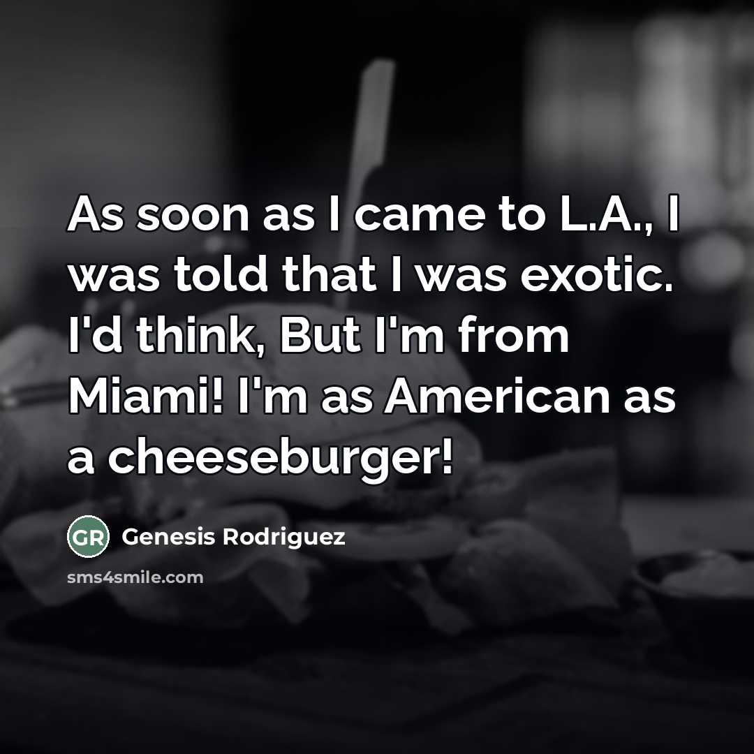 “As soon as I came to L.A., I was told…” quote by Genesis Rodriguez