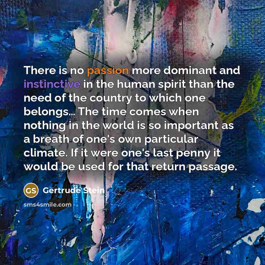 “There is no passion more dominant and instinctive in the…” quote by Gertrude Stein