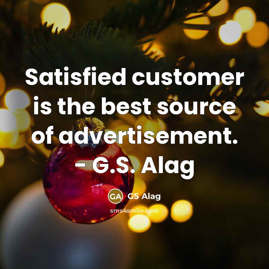 “Satisfied customer is the best source of advertisement. - G.S. Alag” quote by GS Alag