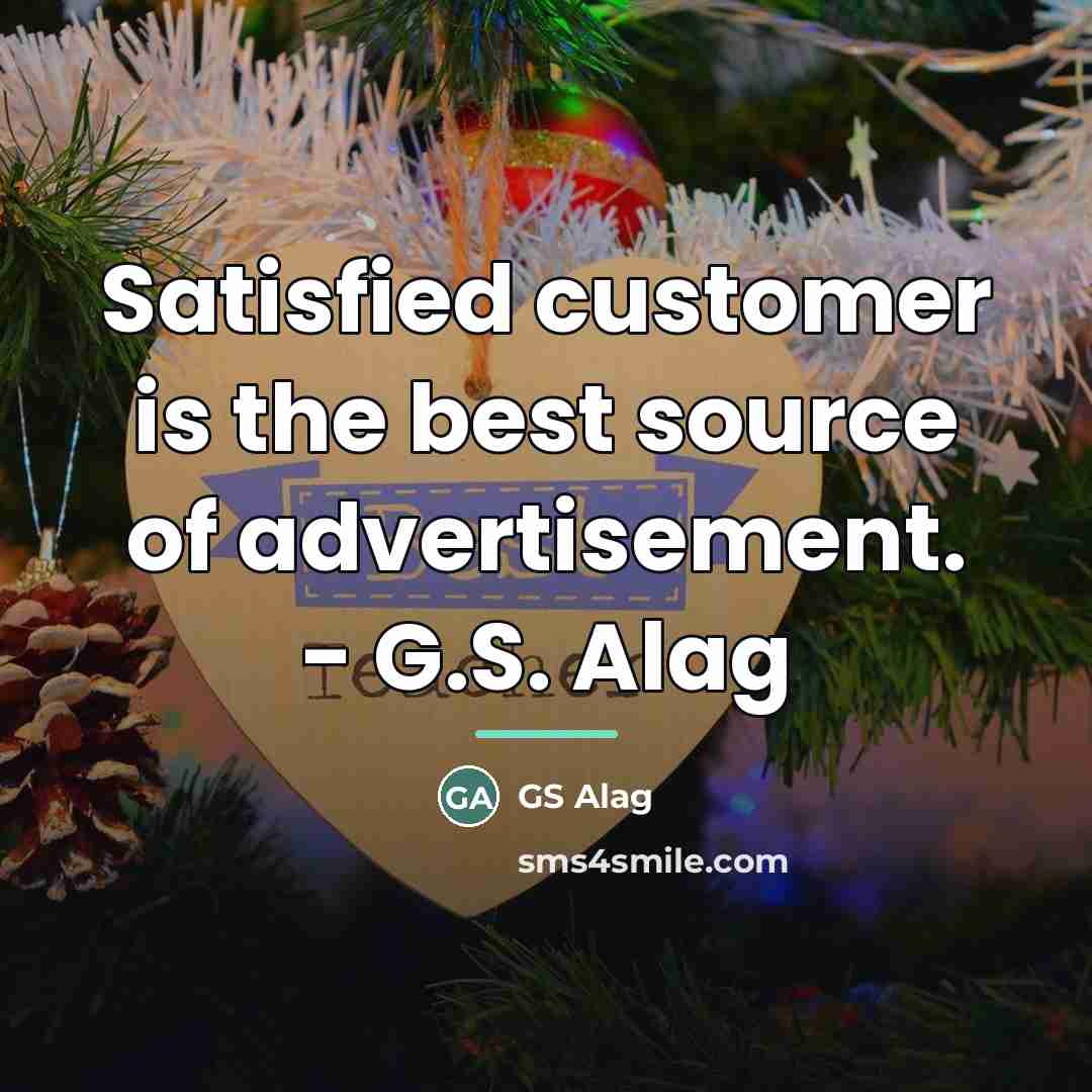 “Satisfied customer is the best source of advertisement. - G.S.…” quote by GS Alag