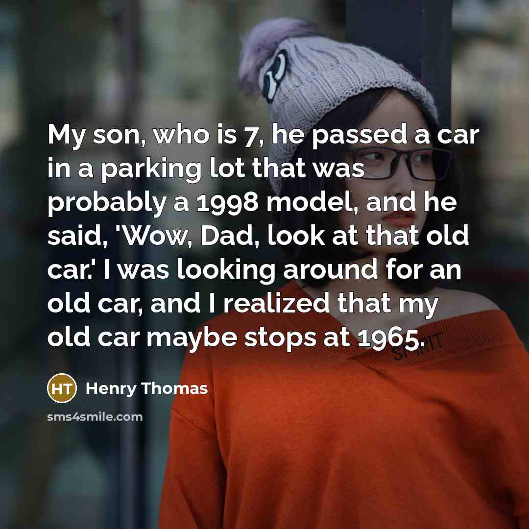 “My son, who is 7, he passed a car in…” quote by Henry Thomas