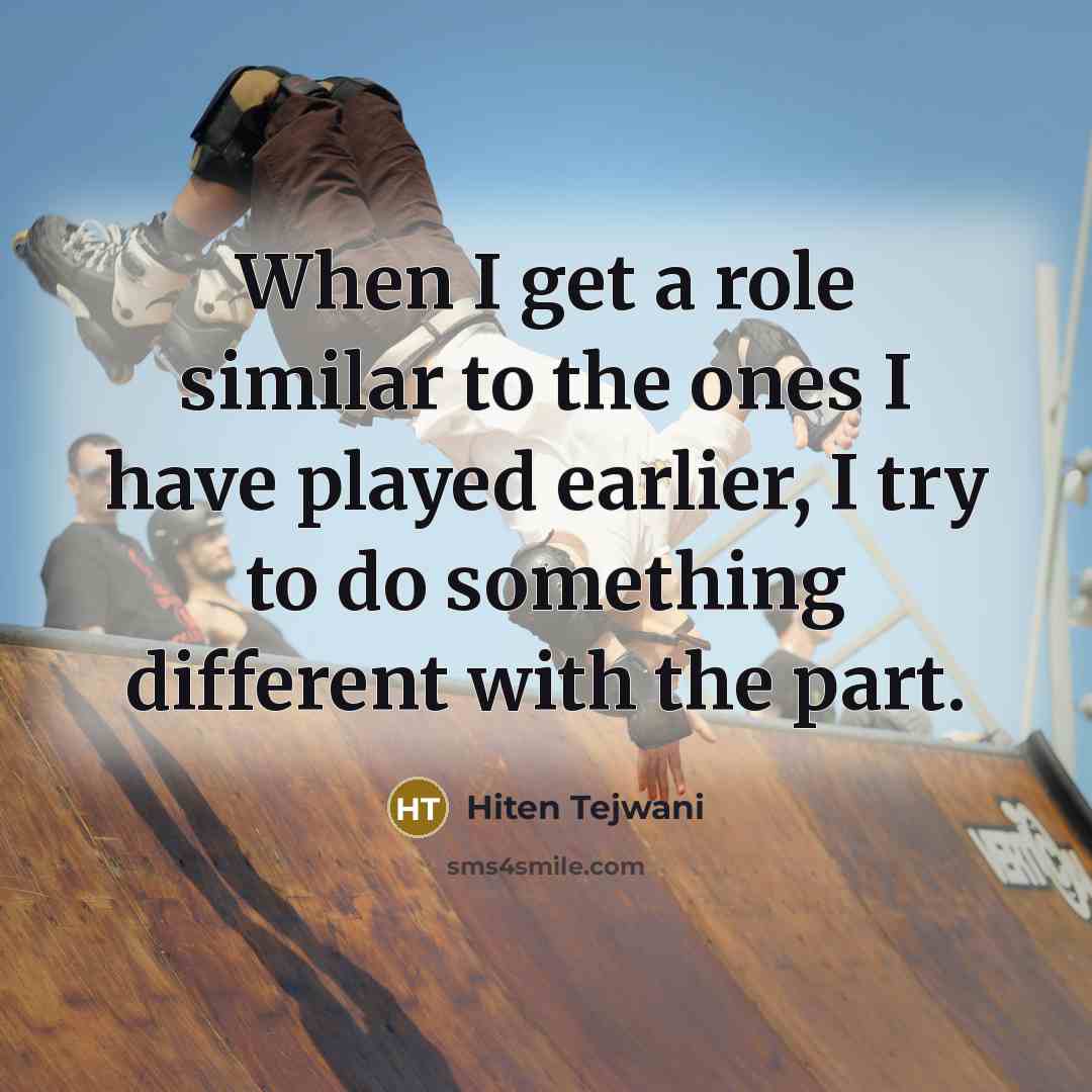 “When I get a role similar to the ones I…” quote by Hiten Tejwani
