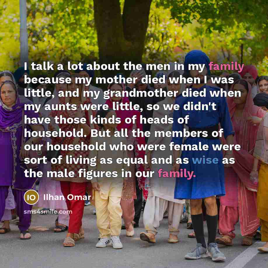 “I talk a lot about the men in my family…” quote by Ilhan Omar