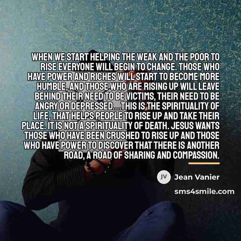 “When we start helping the weak and the poor to…” quote by Jean Vanier