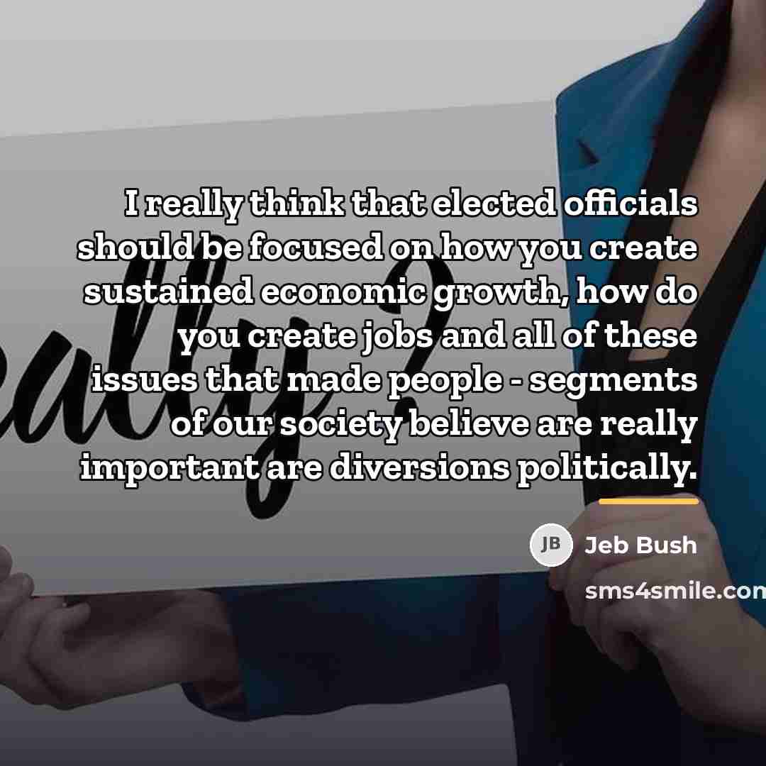 “I really think that elected officials should be focused on…” quote by Jeb Bush