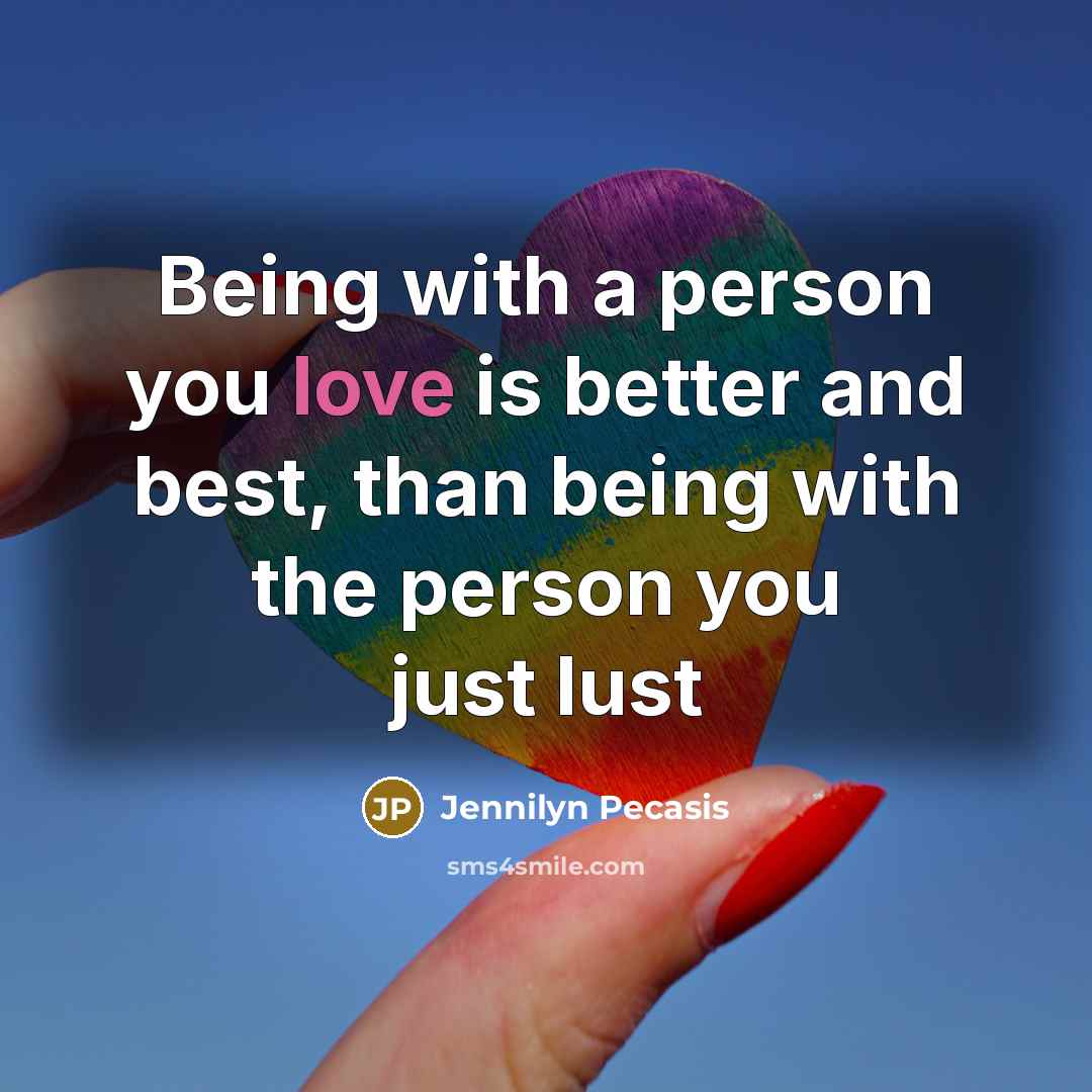 “Being with a person you love is better and best,…” quote by Jennilyn Pecasis