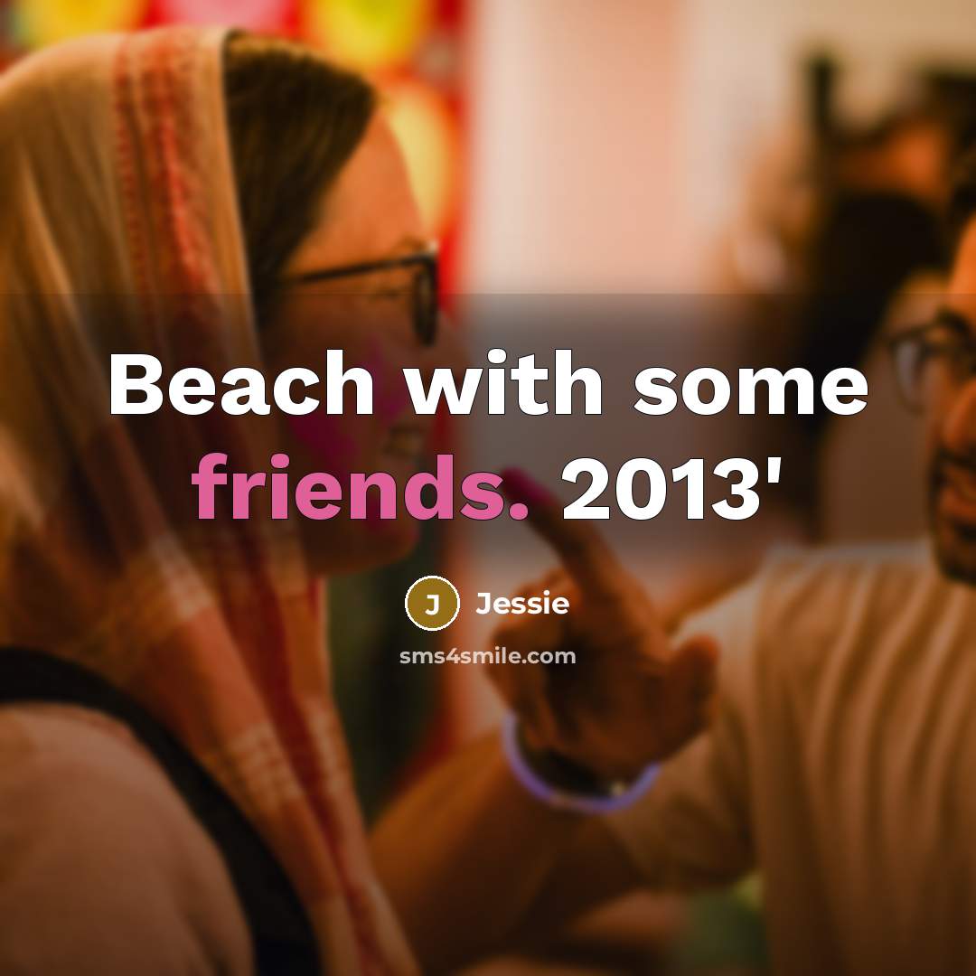 “Beach with some friends. 2013'” quote by Jessie