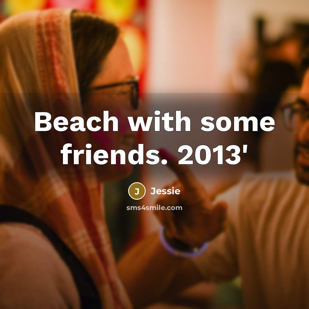 “Beach with some friends. 2013'…” quote by Jessie