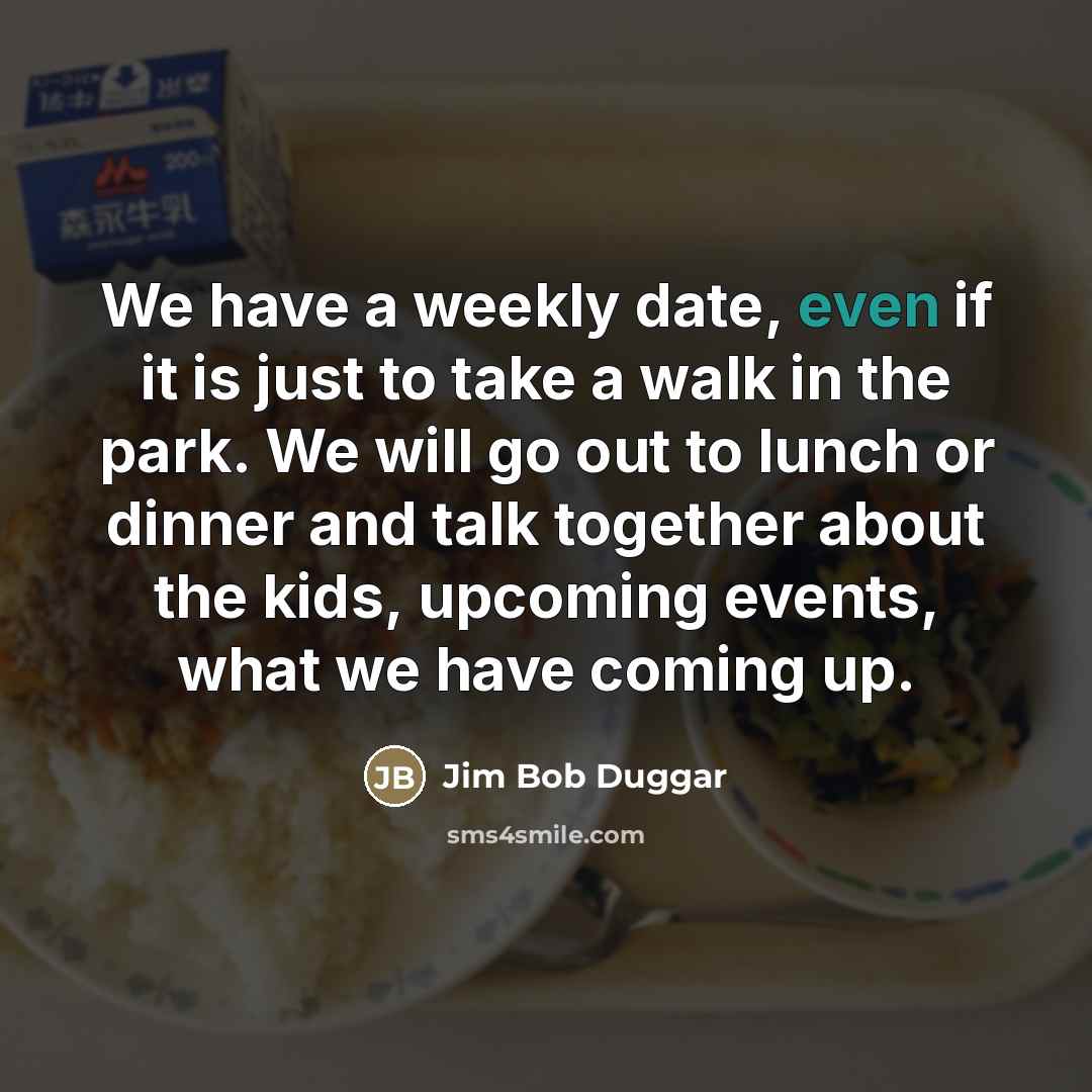 “We have a weekly date, even if it is just…” quote by Jim Bob Duggar