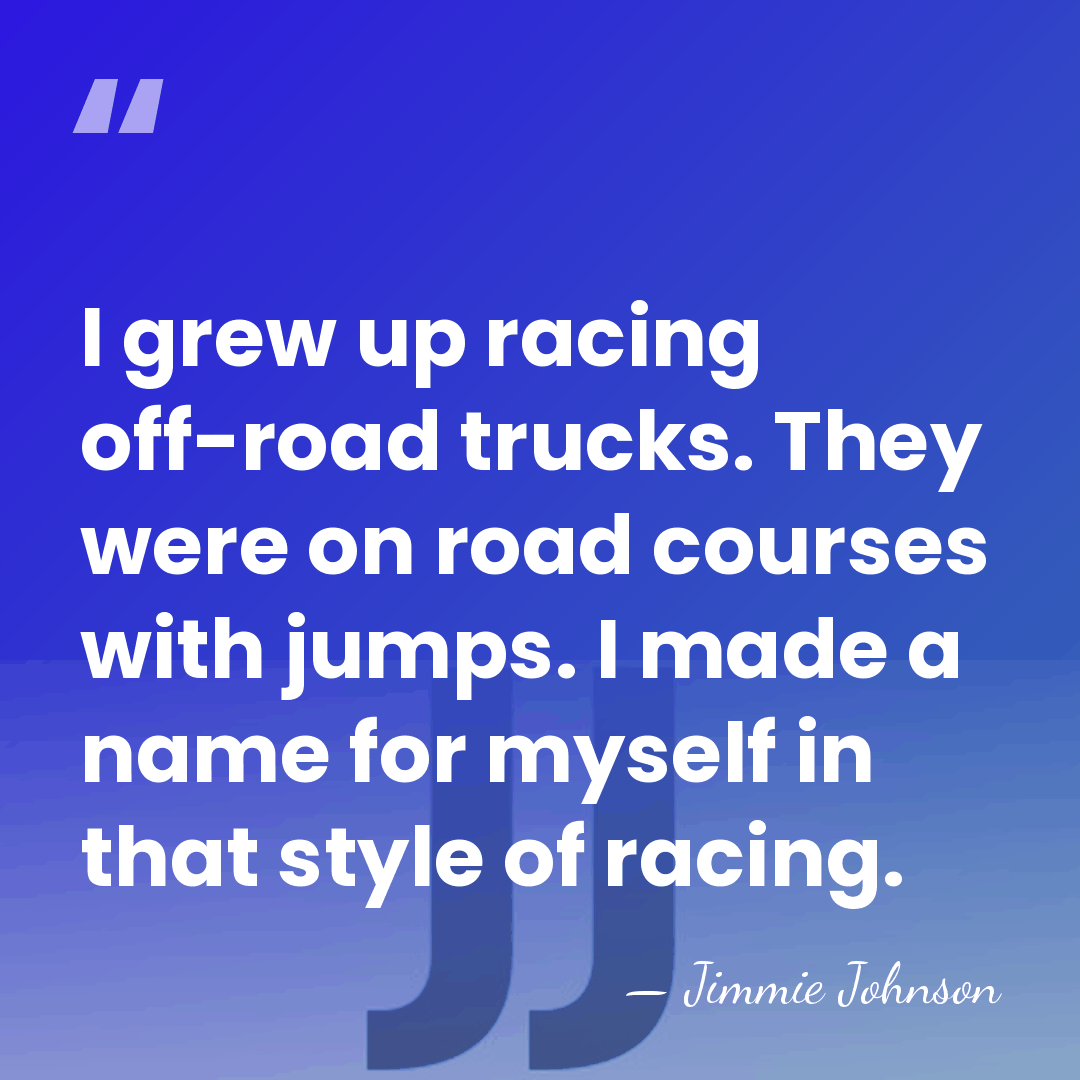 I grew up racing off-road trucks. They were on road courses with&hellip; - Jimmie Johnson