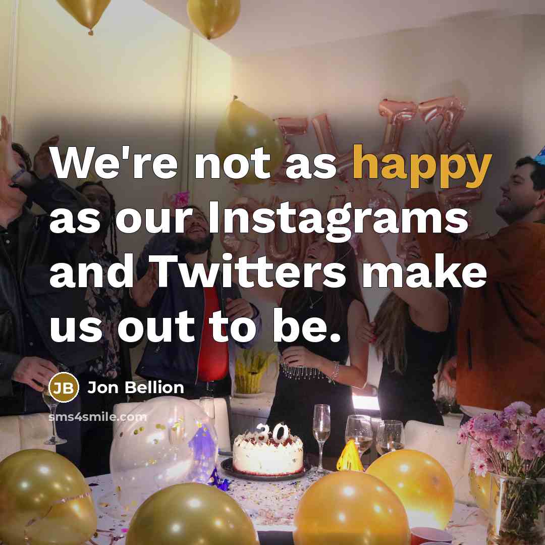 “We're not as happy as our Instagrams and Twitters make…” quote by Jon Bellion
