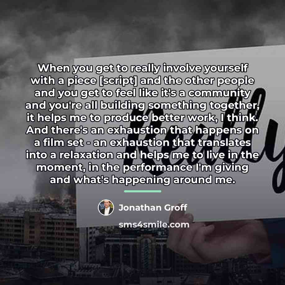 “When you get to really involve yourself with a piece…” quote by Jonathan Groff