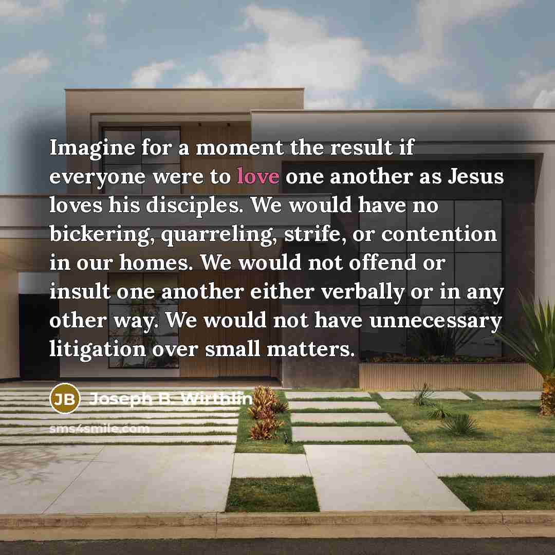 “Imagine for a moment the result if everyone were to…” quote by Joseph B. Wirthlin