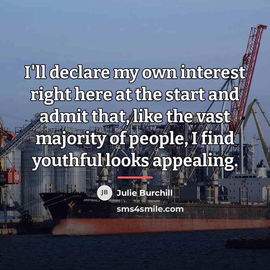 “I'll declare my own interest right here at the start…” quote by Julie Burchill