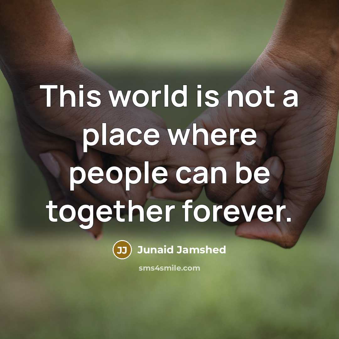 “This world is not a place where people can be…” quote by Junaid Jamshed